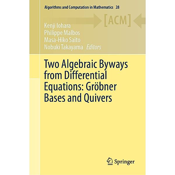 Two Algebraic Byways from Differential Equations: Gröbner Bases and Quivers / Algorithms and Computation in Mathematics Bd.28