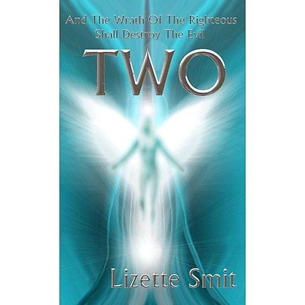 Two: And The Wrath Of The Righteous Shall Destroy The Evil, Lizette Smit