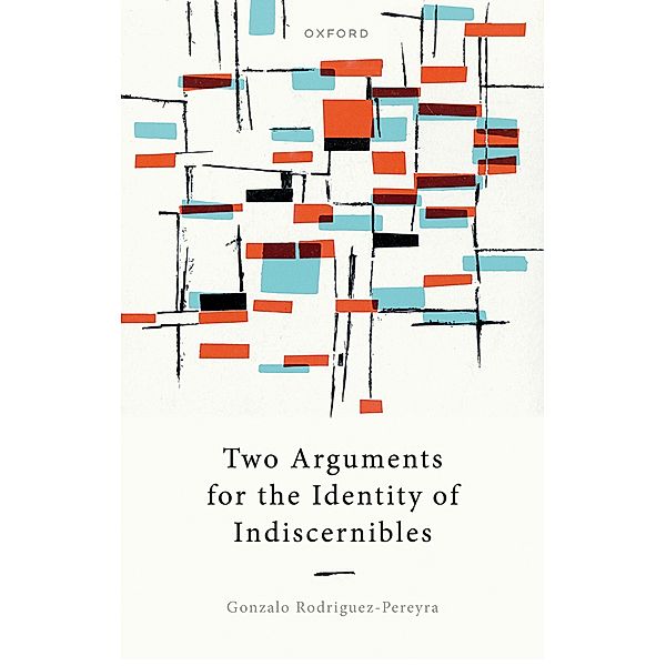 Two Arguments for the Identity of Indiscernibles, Gonzalo Rodriguez-Pereyra