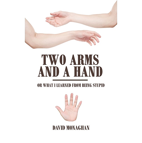 Two Arms and a Hand, David Monaghan