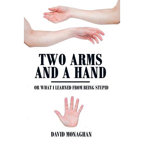 Two Arms and a Hand, David Monaghan