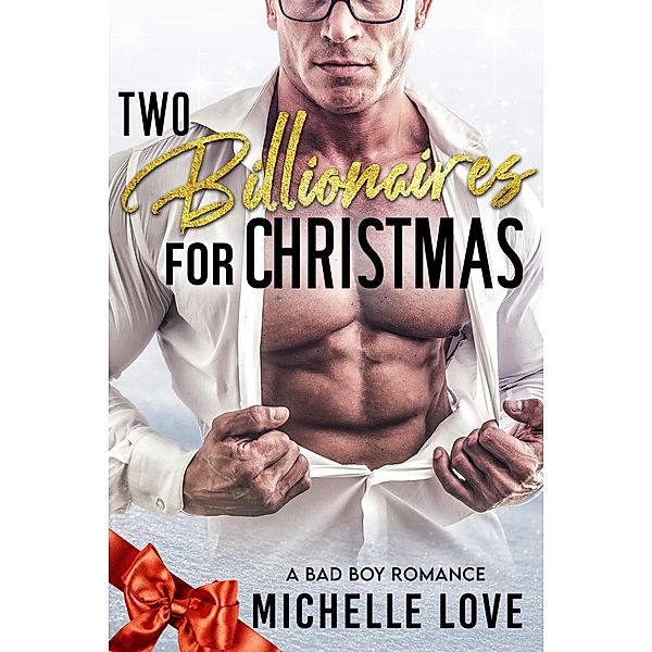 Two Billionaires for Christmas: A Bad Boy Romance, Michelle Love