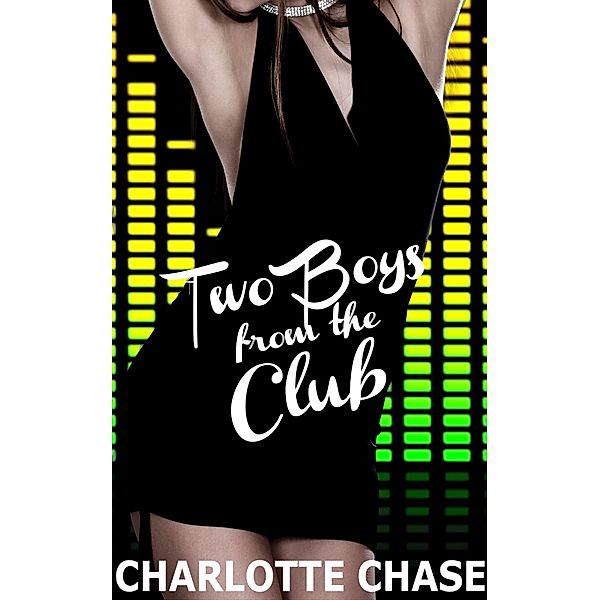 Two Boys from the Club (A Bisexual Threesome), Charlotte Chase