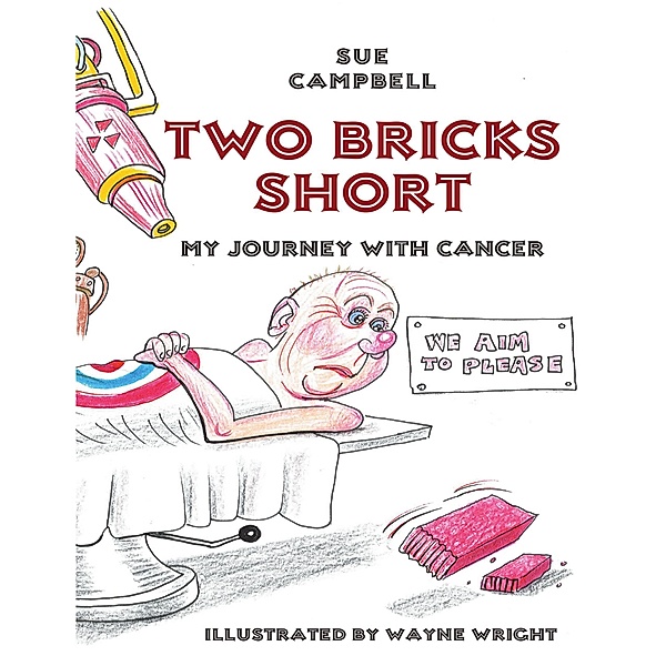 Two Bricks Short: My Journey With Cancer, Sue Campbell