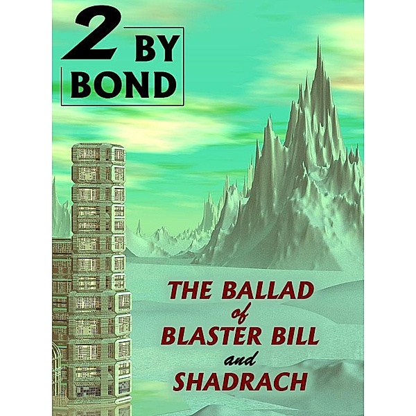 Two by Bond: The Ballad of Blaster Bill and Shadrach / Wildside Press, Nelson S. Bond