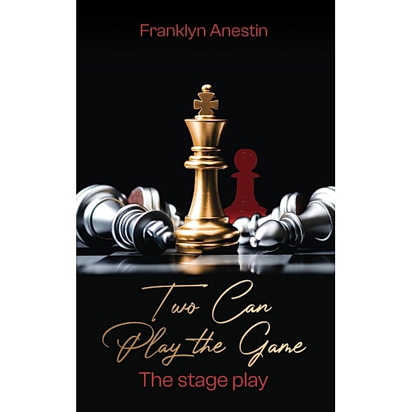 Two Can Play The Game: The Stage Play, Franklyn Anestin