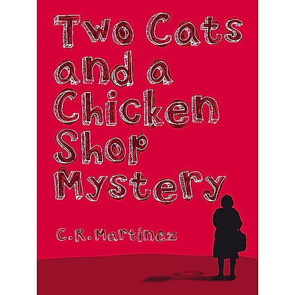 Two Cats and a Chicken Shop Mystery, C.R. Martínez