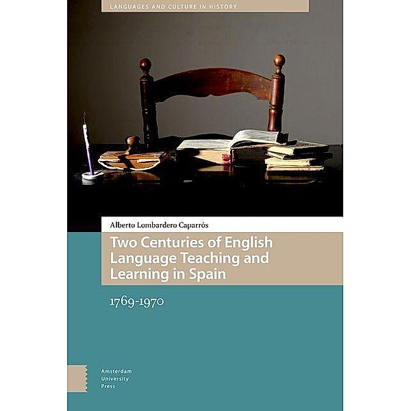 Two Centuries of English Language Teaching and Learning in Spain, Alberto Lombardero Caparrós