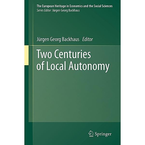 Two Centuries of Local Autonomy / The European Heritage in Economics and the Social Sciences Bd.13
