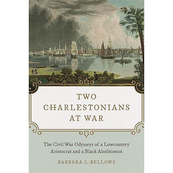 Two Charlestonians at War, Barbara L. Bellows