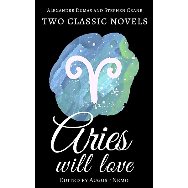 Two classic novels Aries will love / Two classic novels for your zodiac sign Bd.1, Alexandre Dumas, Stephen Crane, August Nemo