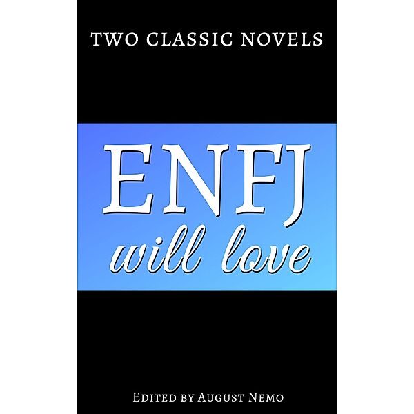 Two classic novels ENFJ will love / Two classic novels for your Myers-Briggs type Bd.1, Jane Austen, Emma Orczy, August Nemo