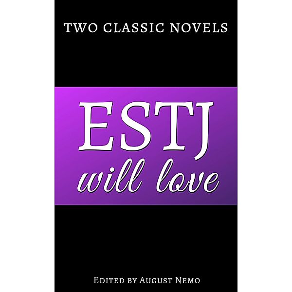 Two classic novels ESTJ will love / Two classic novels for your Myers-Briggs type Bd.13, George Eliot, Jack London, August Nemo