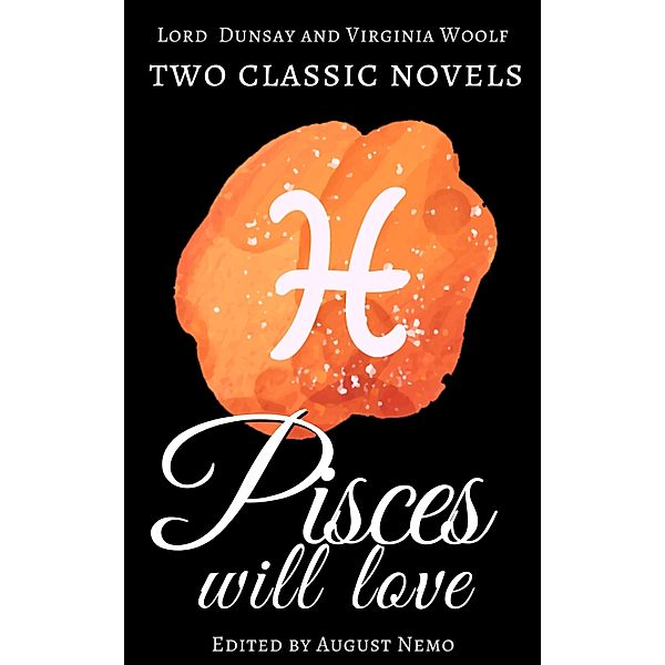 Two classic novels Pìsces will love / Two classic novels for your zodiac sign Bd.12, Virginia Woolf, Lord Dunsany, August Nemo