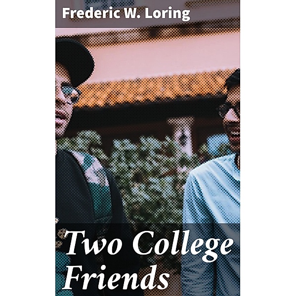 Two College Friends, Frederic W. Loring