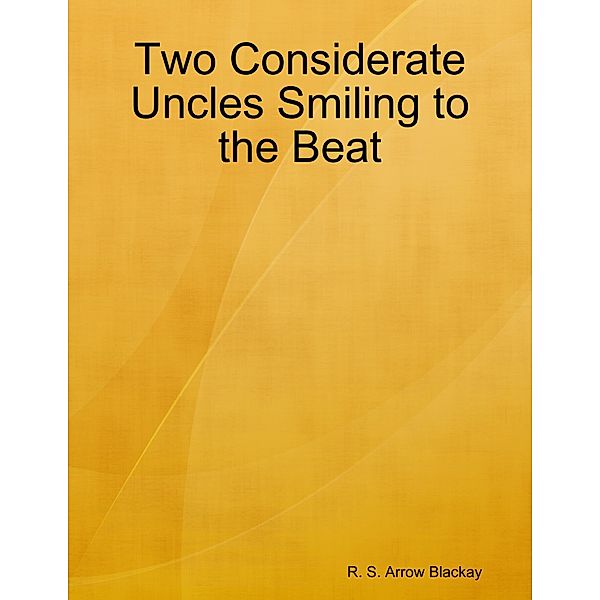 Two Considerate Uncles Smiling to the Beat, R. S. Arrow Blackay