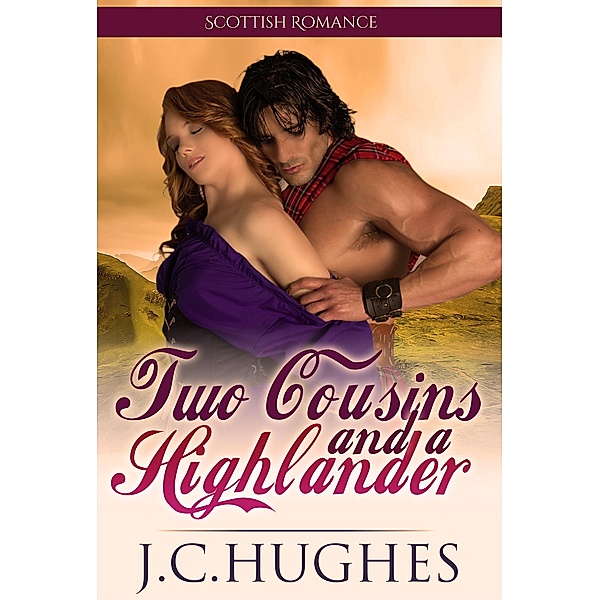 Two Cousins and a Highlander (Scottish Romance) / Scottish Romance, J. C. Hughes