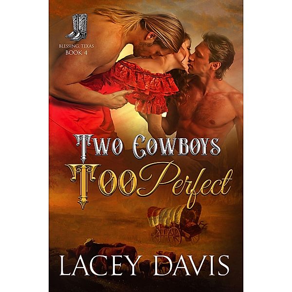 Two Cowboys Too Perfect (Blessing, Texas, #4) / Blessing, Texas, Lacey Davis