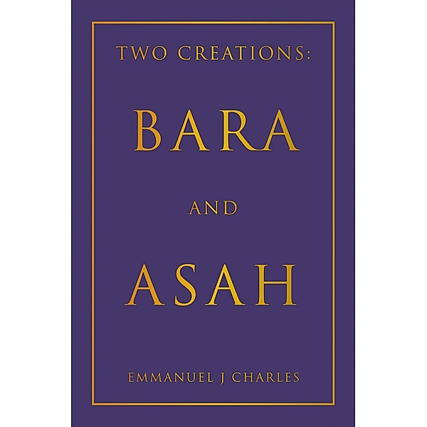 Two Creations: Bara and Asah, Emmanuel J Charles