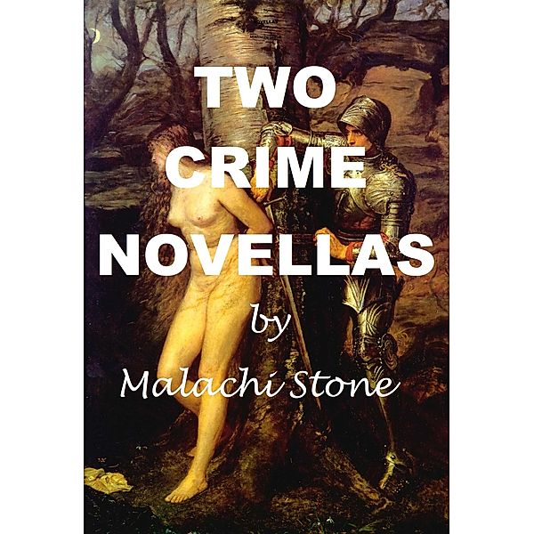 Two Crime Novellas / Malachi Stone, Malachi Stone