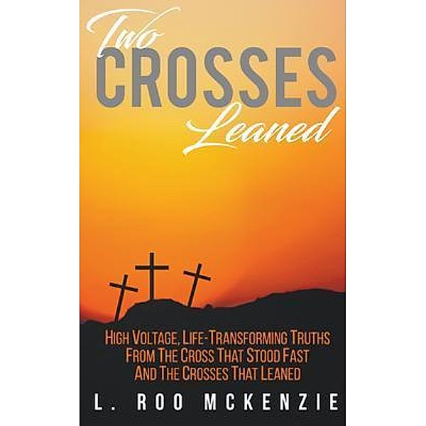 Two Crosses Leaned / Go To Publish, L. Roo McKenzie