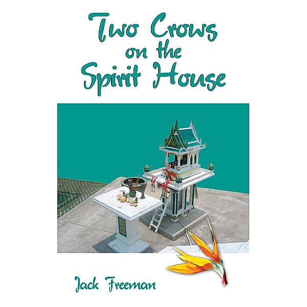 Two Crows on the Spirit House, Jack Freeman