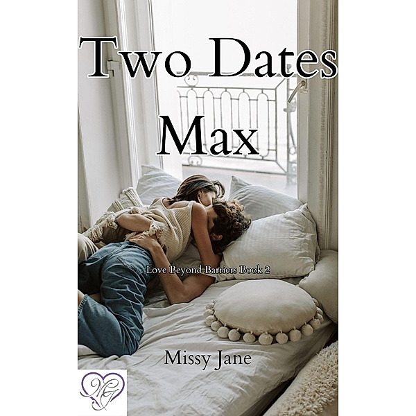 Two Dates Max (Love Beyond Barriers, #2) / Love Beyond Barriers, Missy Jane