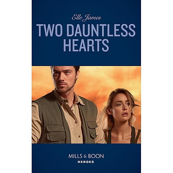 Two Dauntless Hearts (Mills & Boon Heroes) (Mission: Six, Book 2) / Heroes, Elle James