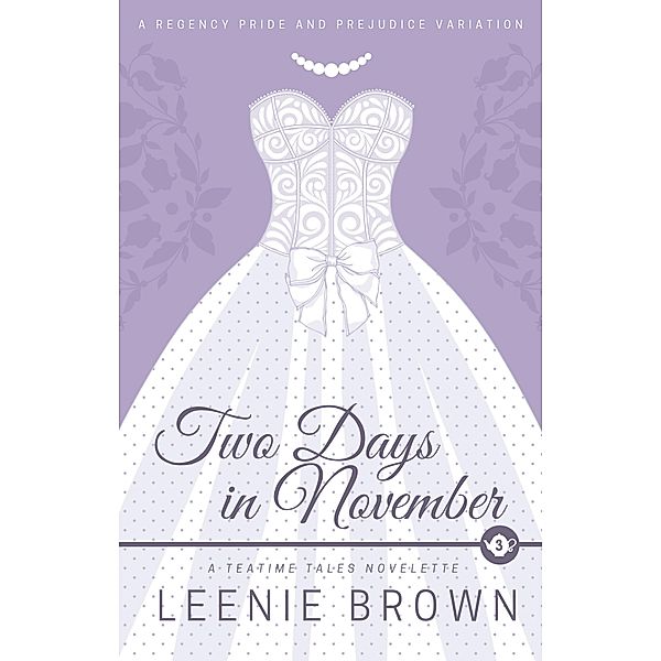 Two Days in November (Teatime Tales, #3) / Teatime Tales, Leenie Brown