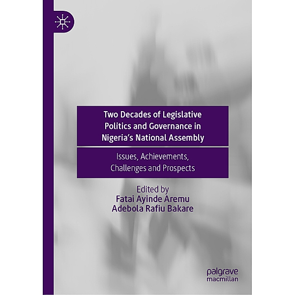 Two Decades of Legislative Politics and Governance in Nigeria's National Assembly