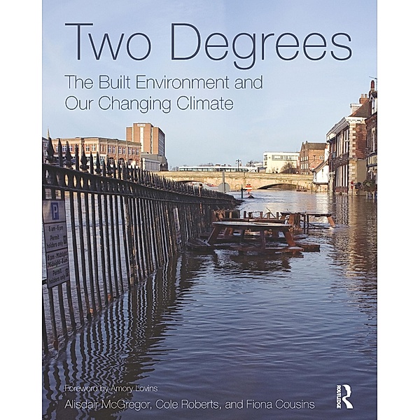 Two Degrees: The Built Environment and Our Changing Climate, Alisdair McGregor, Cole Roberts, Fiona Cousins