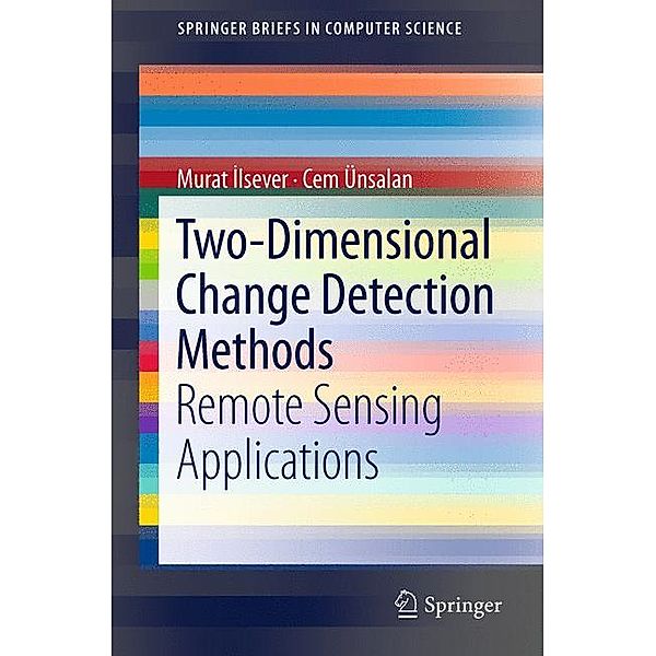 Two-Dimensional Change Detection Methods, Murat Ilsever, Cem Ünsalan