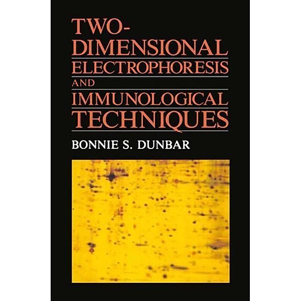 Two-Dimensional Electrophoresis and Immunological Techniques, Bonnie S. Dunbar