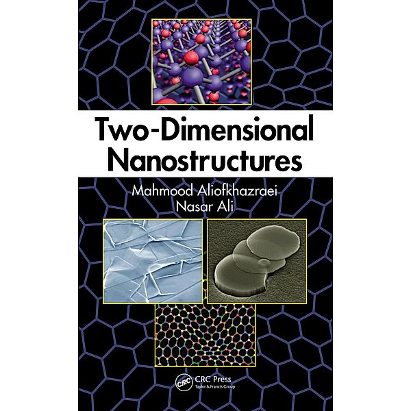 Two-Dimensional Nanostructures, Mahmood Aliofkhazraei, Nasar Ali