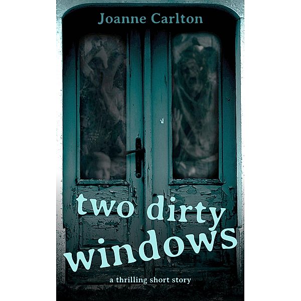 Two Dirty Windows, Joanne Carlton