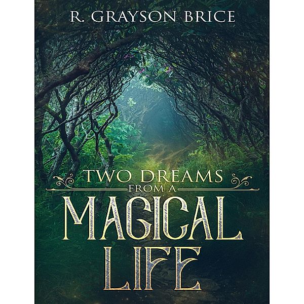 Two Dreams from a Magical Life, R. Grayson Brice