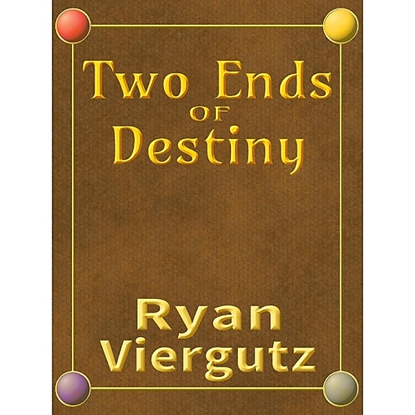 Two Ends of Destiny, Ryan Viergutz