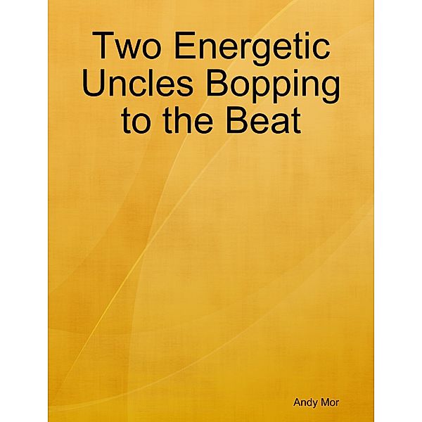 Two Energetic Uncles Bopping to the Beat, Andy Mor