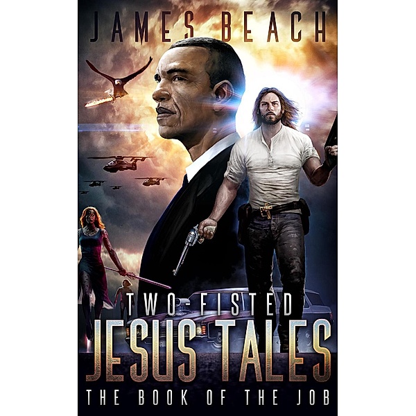 Two Fisted Jesus Tales, Book 1: The Book of the Job, James Beach