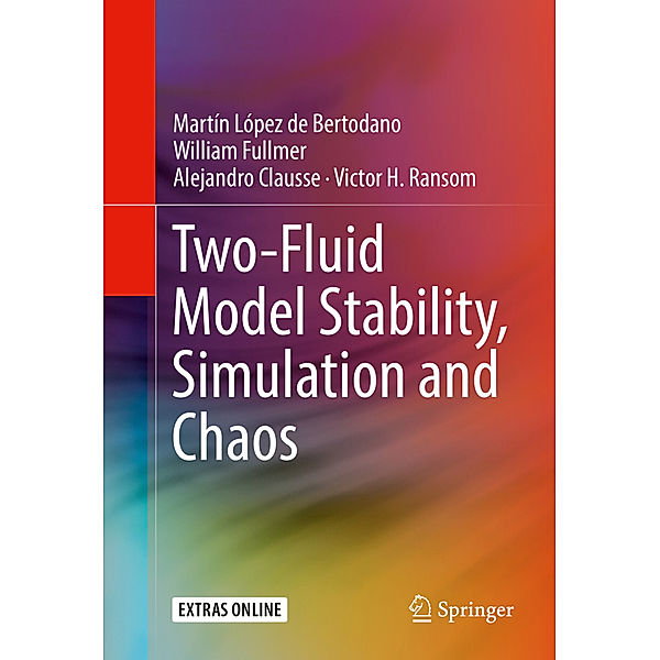 Two-Fluid Model Stability, Simulation and Chaos, Martín López de Bertodano, William Fullmer, Alejandro Clausse, Victor H. Ransom