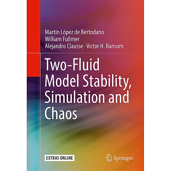 Two-Fluid Model Stability, Simulation and Chaos, Martín López de Bertodano, William Fullmer, Alejandro Clausse, Victor H. Ransom