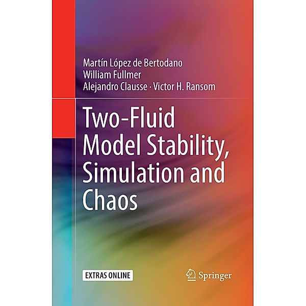 Two-Fluid Model Stability, Simulation and Chaos, Martín López de Bertodano, William Fullmer, Alejandro Clausse, Victor H. Ransom