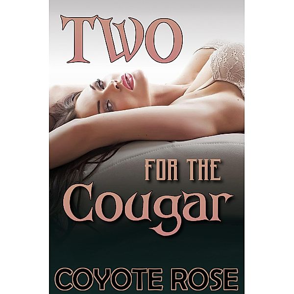 Two for the Cougar: My Younger Men, Coyote Rose