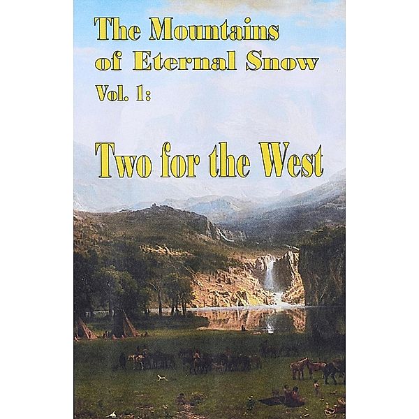 Two for the West (The Mountains of Eternal Snow, #1) / The Mountains of Eternal Snow, David M. Delo
