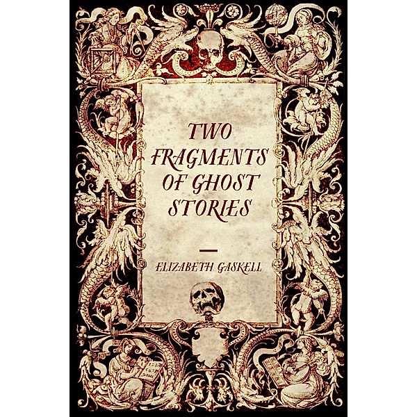 Two Fragments of Ghost Stories, Elizabeth Gaskell