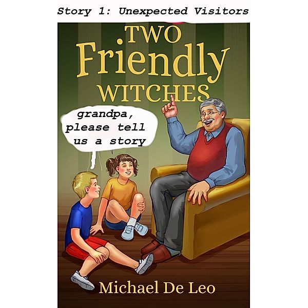 Two Friendly Witches: 1. Unexpected Visitors / Michael De Leo, Michael de Leo
