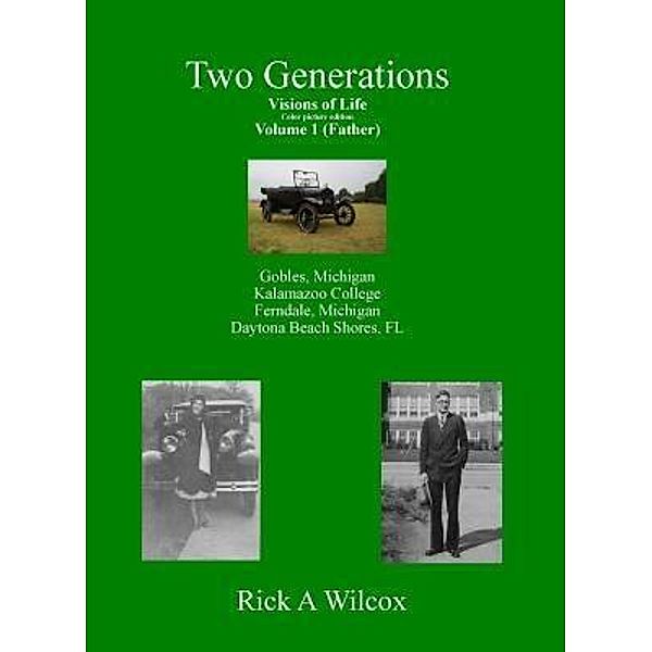 Two Generations / Mr., Rick A. Wilcox