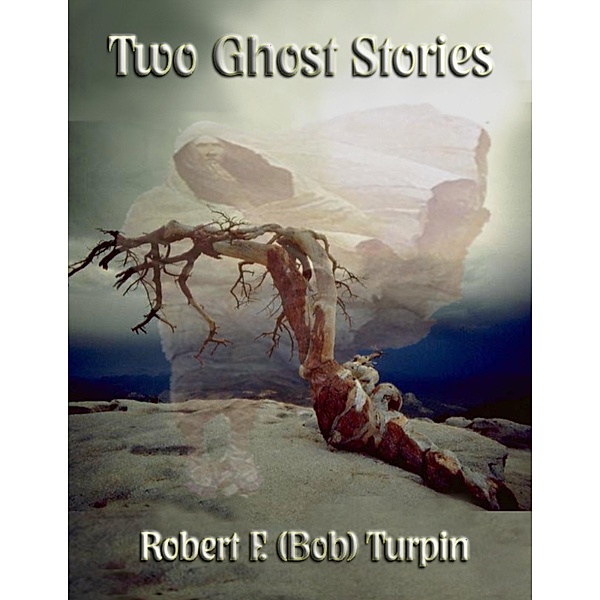 Two Ghost Stories, Robert F. (Bob) Turpin