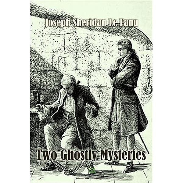 Two Ghostly Mysteries, Joseph Sheridan Le Fanu