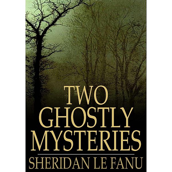 Two Ghostly Mysteries, Sheridan Le Fanu